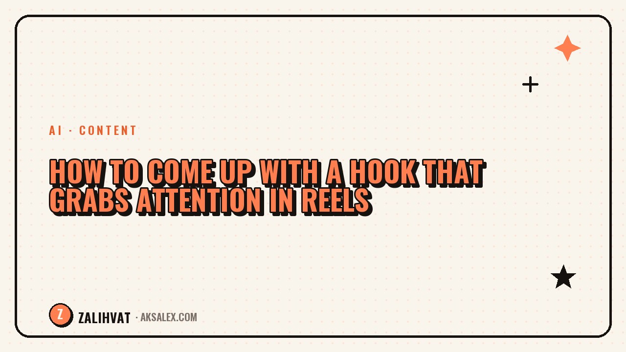How to come up with a hook for Reels that grabs attention
