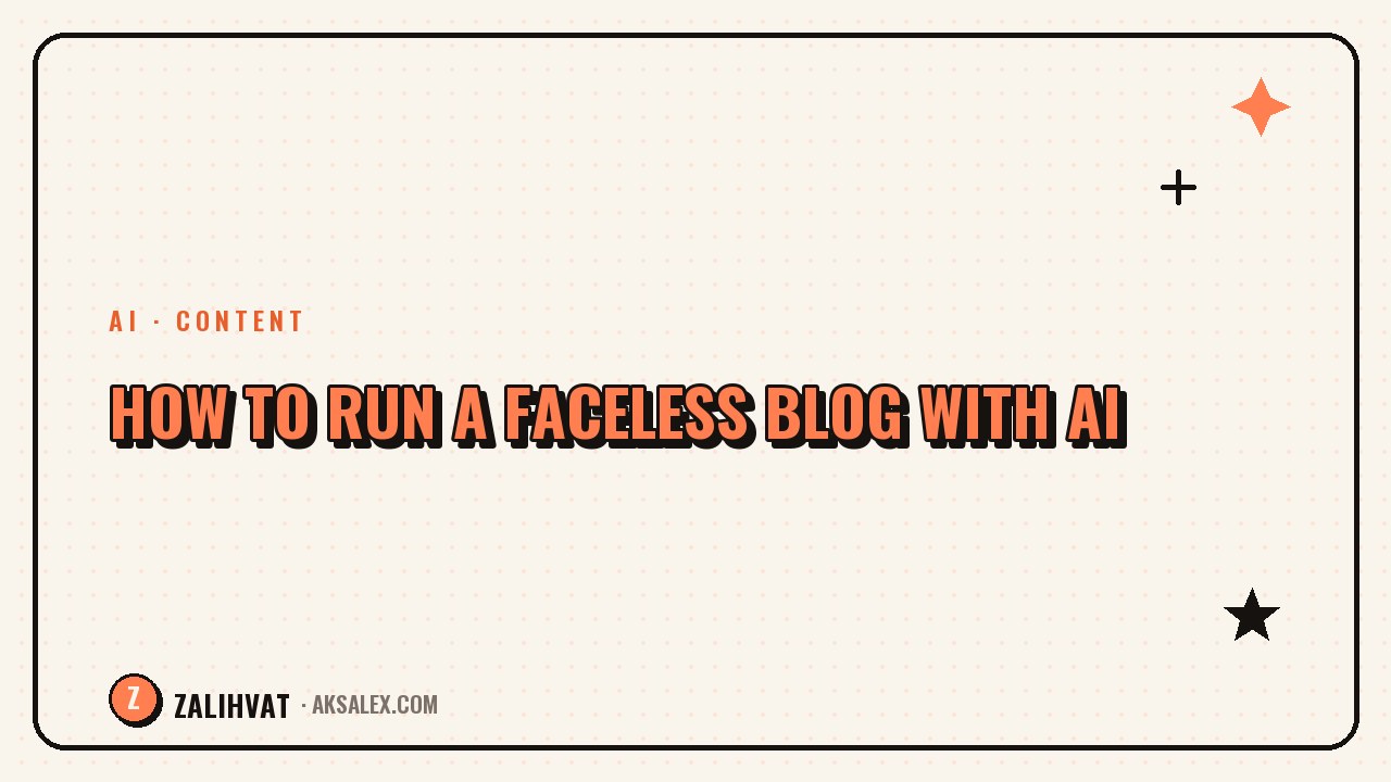 How to run a faceless blog with AI