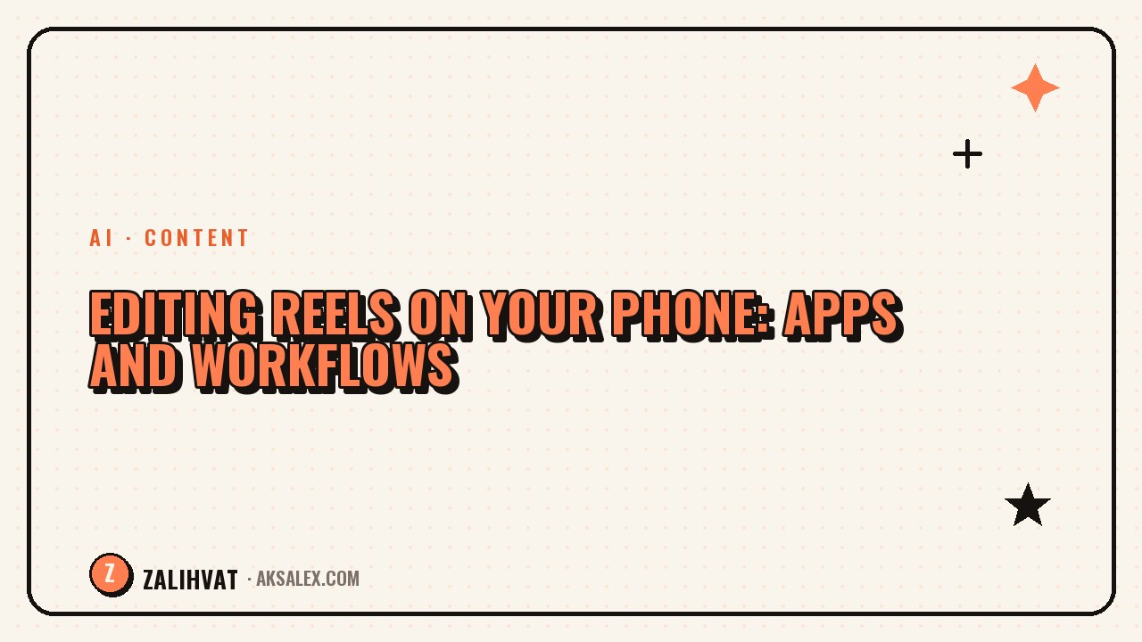 Editing Reels on a phone: apps and combos
